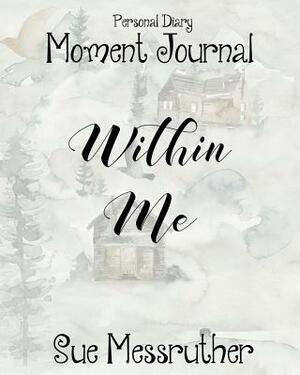 Within Me: Personal Diary by Sue Messruther
