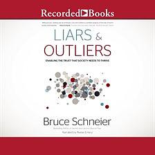Liars and Outliers: Enabling the Trust that Society Needs to Thrive by Bruce Schneier