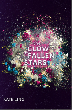 The Glow of Fallen Stars by Kate Ling