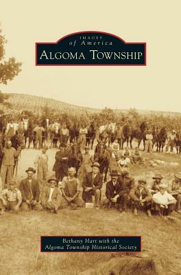 Algoma Township by Bethany Hart, Algoma Township Historical Society