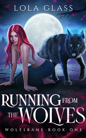 Running from the Wolves by Lola Glass