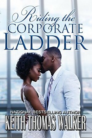 Riding the Corporate Ladder by Keith Thomas Walker