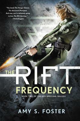 The Rift Frequency: The Rift Uprising Trilogy, Book 2 by Amy S. Foster