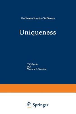 Uniqueness: The Human Pursuit of Difference by C. R. Snyder, Howard L. Fromkin