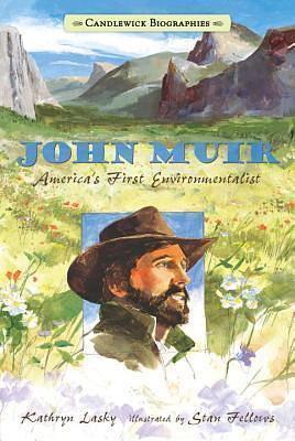 John Muir: Candlewick Biographies: America's First Environmentalist by Kathryn Lasky, Stan Fellows