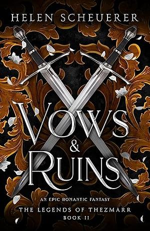 Vows & Ruins: An epic romantic fantasy by Helen Scheuerer