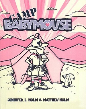Camp Babymouse by Jennifer L. Holm, Matthew Holm