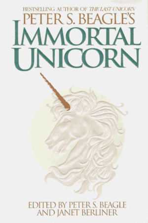 Immortal Unicorn by Janet Berliner, Lucy Taylor, Peter S. Beagle, Tad Williams