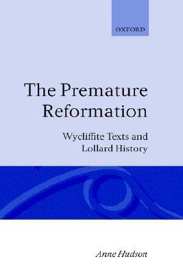 The Premature Reformation by Anne Hudson