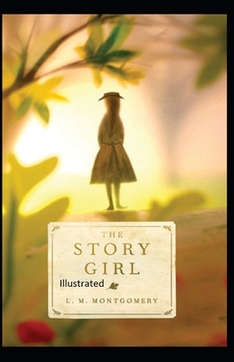 The Story Girl Illustrated by L.M. Montgomery