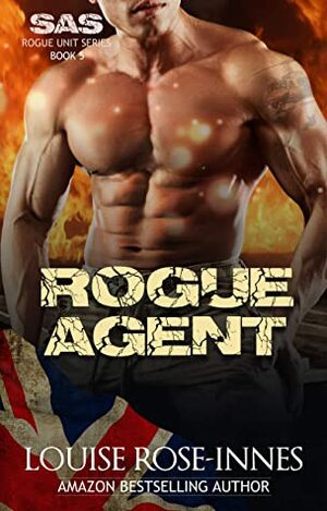 Rogue Agent (SAS Rogue Unit #5) by Louise Rose-Innes