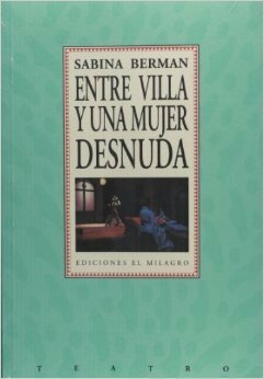 Entre Villa y una mujer desnuda by Sabina Berman