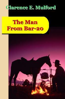 The Man From Bar-20: A Story of the Cow-Country by Clarence E. Mulford