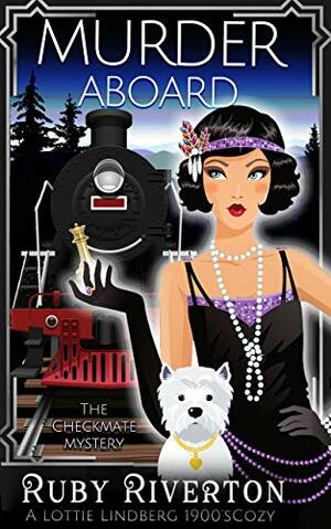 Murder Aboard: A 1900s Historical Cozy Mystery (Lottie Lindberg Murder Mystery Book #2) (Lottie Lindberg Murder Mysteries) by Ruby Riverton