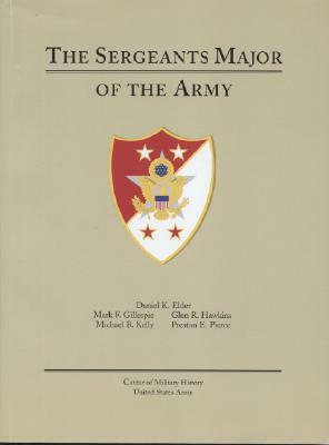 The Sergeants Major of the Army 2010 (Hardcover) by Daniel K. Elder