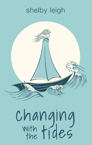 changing with the tides by Shelby Leigh