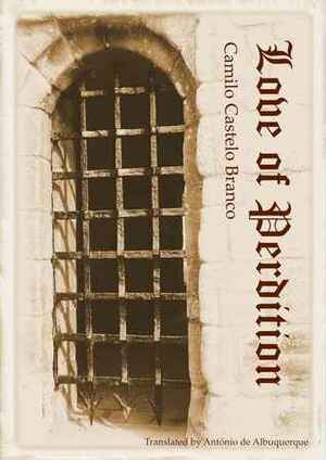 Love of Perdition by Antonio de Albuquerque, Camilo Castelo Branco