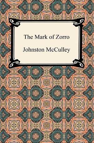 The Mark of Zorro by Johnston McCulley