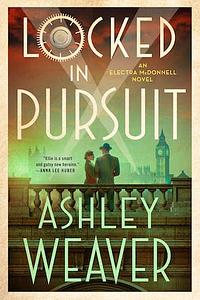 Locked in Pursuit by Ashley Weaver