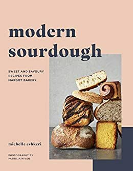 Modern Sourdough:Sweet and Savoury Recipes from Margot Bakery by Patricia Niven, Michelle Eshkeri