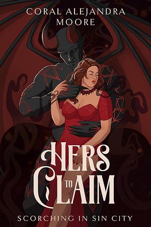 Hers to Claim by Coral Alejandra Moore