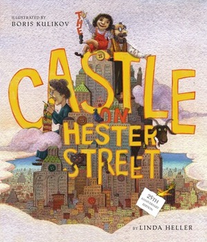 The Castle on Hester Street by Linda Heller, Boris Kulikov