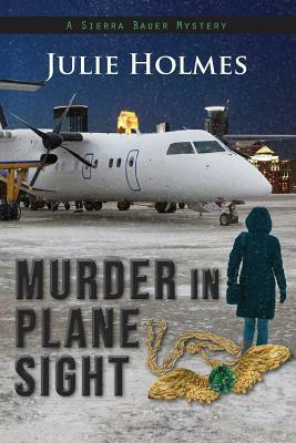 Murder in Plane Sight by Julie Holmes