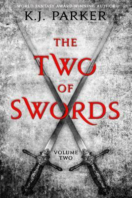 The Two of Swords, Volume Two by K.J. Parker