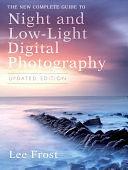 The New Complete Guide to Night and Low-light Digital Photography by Lee Frost