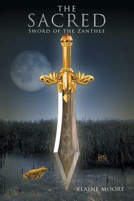 The Sacred Sword of the Zanthee by Elaine Moore