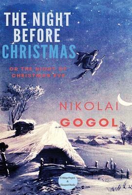 The Night Before Christmas: "Or The Night of Christmas Eve" by Nikolai Gogol