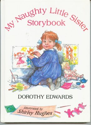 My Naughty Little Sister Storybook by Dorothy Edwards, Shirley Hughes