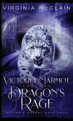 Victoria Marmot and the Dragon's Rage by Virginia McClain
