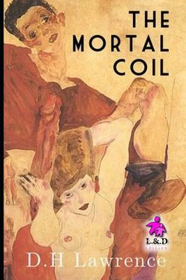 The Mortal Coil by D.H. Lawrence