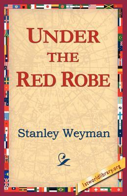 Under the Red Robe by Stanley Weyman