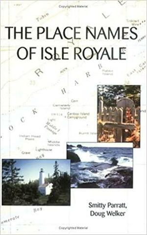 The Place Names Of Isle Royale by Smitty Parratt