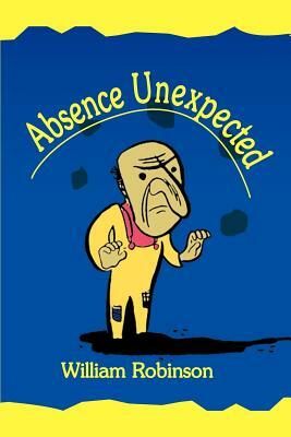 Absence Unexpected: A Juggling Mystery by William J. Robinson