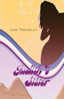 Judith's Sister by Lise Tremblay