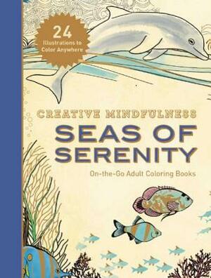 Creative Mindfulness: Seas of Serenity: On-The-Go Adult Coloring Books by Racehorse Publishing