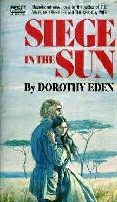 Siege in the Sun by Dorothy Eden