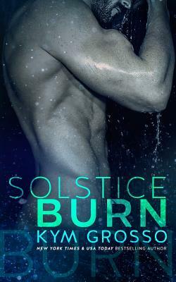 Solstice Burn by Kym Grosso