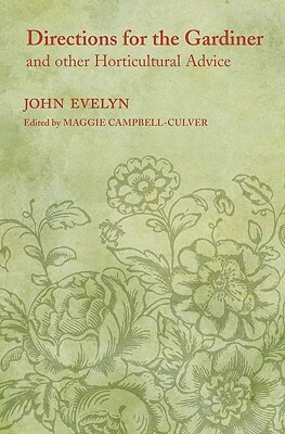 Directions for the Gardiner: And Other Horticultural Advice by John Evelyn