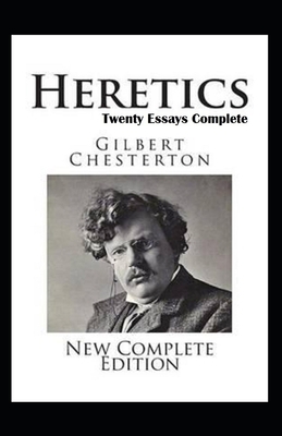 Heretics Twenty Essays Original(Annotated) by G.K. Chesterton