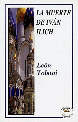 La mort d'Ivan Ilitch by Leo Tolstoy, Leo Tolstoy