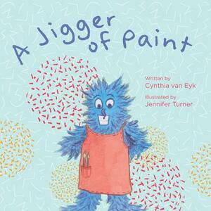 A Jigger of Paint by Cynthia Van Eyk