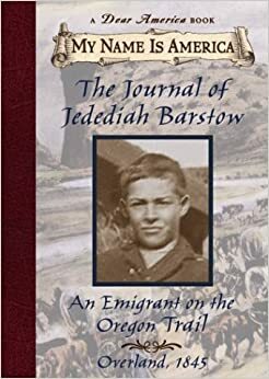 The Journal of Jedediah Barstow: An Emigrant On The Oregon Trail, Overland, 1845 by Ellen Levine