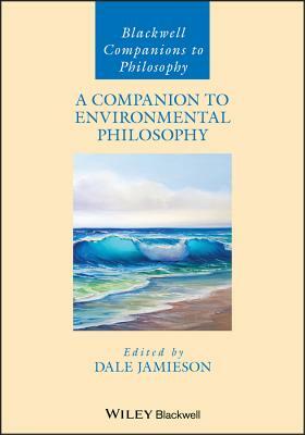 A Companion to Environmental Philosophy by 