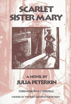 Scarlet Sister Mary: A Novel by Julia Peterkin, Julia Peterkin, A.J. Verdelle