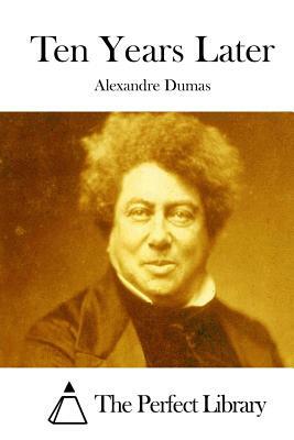 Ten Years Later by Alexandre Dumas