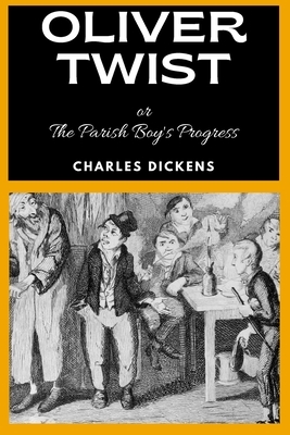 OLIVER TWIST or The Parish Boy's Progress By Charles Dickens: Edition 2020 by Charles Dickens